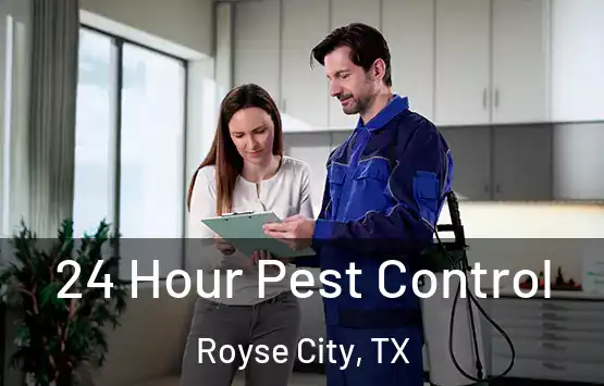  24 Hour Pest Control Royse City, TX