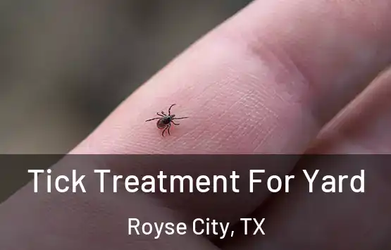  Tick Treatment For Yard Royse City, TX